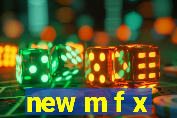 new m f x